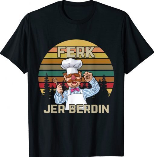 Funny Ferk Jer Berdin Vintage Shirt