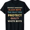 Protect innocent black boys the way you protect guilty white shirt