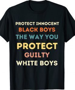 Protect innocent black boys the way you protect guilty white shirt