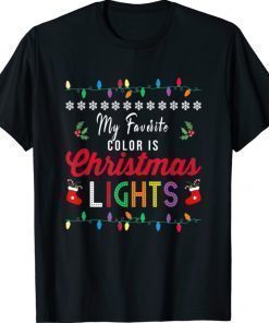 My Favorite Color Is Christmas Lights Tee Funny Xmas Gifts Shirt