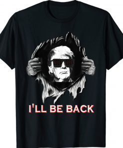 I'll Be Back 2024 Donald Trump For President Funny Sunglass Shirt