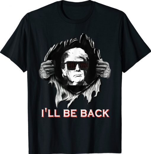 I'll Be Back 2024 Donald Trump For President Funny Sunglass Shirt