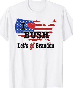 I Love Bush Let's Go Brandon US Flag Shirt