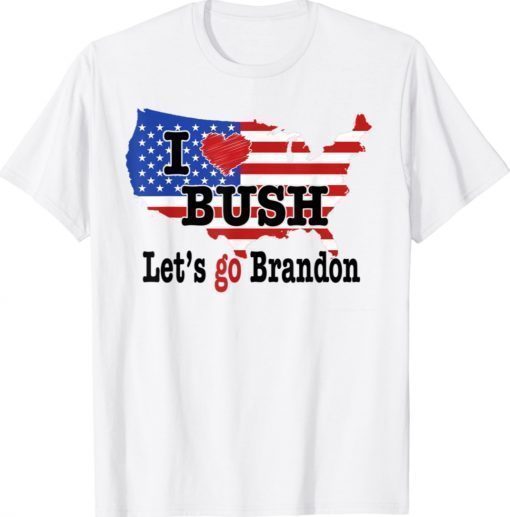 I Love Bush Let's Go Brandon US Flag Shirt