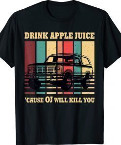 Vintage Drink Apple Juice Because OJ Will Kill You Retro Shirt