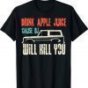 Drink Apple Juice Because OJ Will Kill You Vintage Shirt