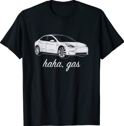 Haha Gass Teslas Model Funny Shirt