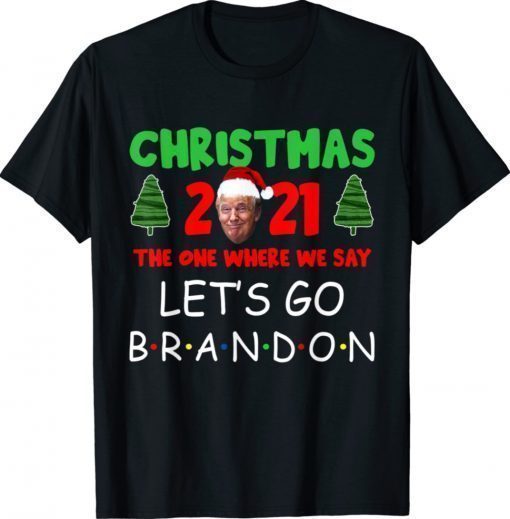 Christmas 2021 The One Where We Say Let's Go Branson Brandon Shirt