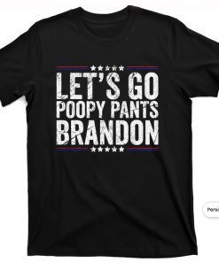 Let's Go Poopy Pants Brondon Poopy Pants Biden T-Shirt