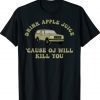 Drink Apple Juice Cause OJ Will Kill You T-Shirt