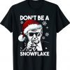 Don't Be A Snowflake Santa Trump Ugly Christmas Sweater Shirt