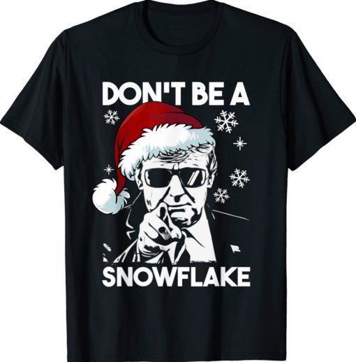 Don't Be A Snowflake Santa Trump Ugly Christmas Sweater Shirt