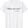 Trump Miss Me Yet Funny 2024 Shirt