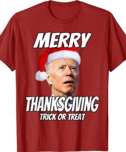 Funny Joe Biden Merry Thanksgiving Trick Or Treat Shirt