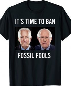 It's Time To Ban Fossil Fools Biden Shirt