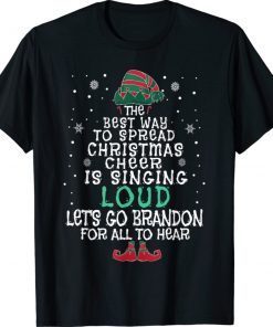 The Best Way To Spread Christmas Cheer Sing Let's Go Brandon Shirt