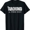 Fuck Around And Find Out Shirt