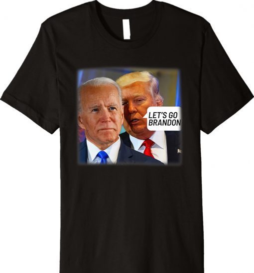 Funny Trump Whispering Joe Biden Let's Go Brandon Anti Biden Shirt