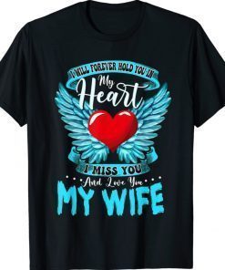 I Will Forever Hold You In My Heart I Love and Miss My Wife Shirt