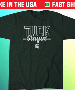 Tuck Stayin Michigan State Shirt