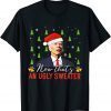 2022 Santa Joe Biden Christmas Now Thats One Ugly Sweater Men T-Shirt