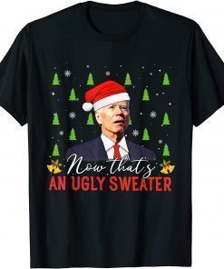 2022 Santa Joe Biden Christmas Now Thats One Ugly Sweater Men T-Shirt