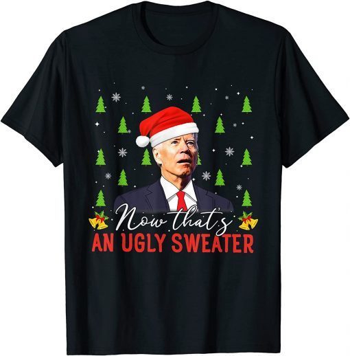 2022 Santa Joe Biden Christmas Now Thats One Ugly Sweater Men T-Shirt