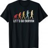 Classic Let's Go Darwin Charles Darwin quote Evolution T-Shirt