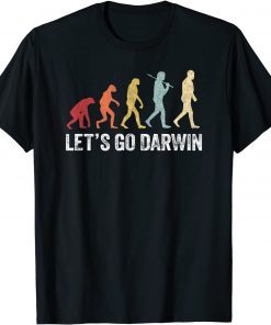 Classic Let's Go Darwin Charles Darwin quote Evolution T-Shirt