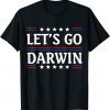 Lets Go Darwin Tee Funny Trendy sarcastic Let's Go Darwin Shirts