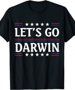 Lets Go Darwin Tee Funny Trendy sarcastic Let's Go Darwin Shirts