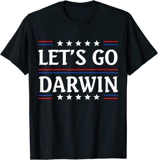 Lets Go Darwin Tee Funny Trendy sarcastic Let's Go Darwin Shirts