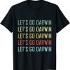 Funny Lets Go Darwin Funny Sarcastic Women Men Let’s Go Darwin TShirt