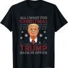 Funny All I Want For Christmas Trump Back In Office Ugly Christmas T-Shirt