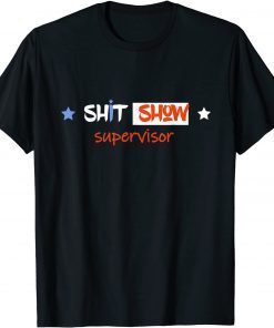 Mom Dad Boss Manager Teacher Shit Show Supervisor 2022 T-Shirt