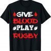T-Shirt Give Blood Play Rugby Player Funny Rugby