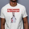 TShirt Big Chungus Big Chungus Meme 2022