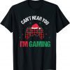 2022 Gamer Gift Can't Hear You I'm Gaming T-Shirt