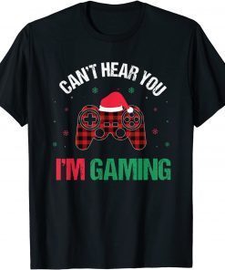 2022 Gamer Gift Can't Hear You I'm Gaming T-Shirt