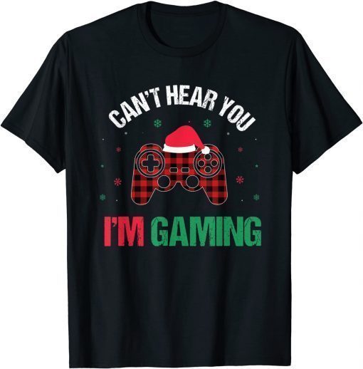 2022 Gamer Gift Can't Hear You I'm Gaming T-Shirt
