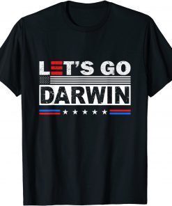 Lets Go Darwin Tee Women Men Funny Sarcastic Let’s Go Darwin Funny TShirt