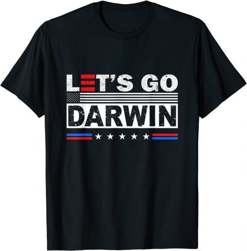 Lets Go Darwin Tee Women Men Funny Sarcastic Let’s Go Darwin Funny TShirt