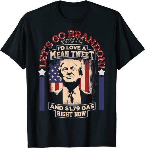 Let's Go Brandon Mean Tweets Gas American Trump Anti Biden Classic T-Shirt