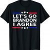2022 Lets Go Brandon I Agree Funny Sarcastic Lets Go Brandon Shirt
