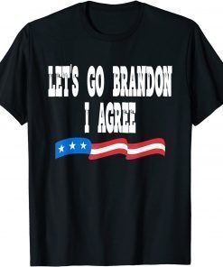 T-Shirt Lets Go Brandon I Agree Funny Biden Biden Quote US Flag