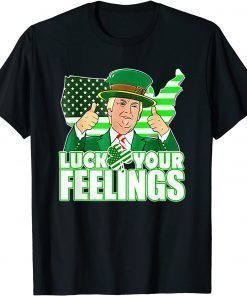 T-Shirt Leprechaun Trump St Patricks Day Luck Your Feelings USA Flag