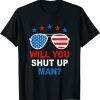 Will You Shut Up Man Funny Brandin Apparel Tee Shirts