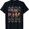 Now That's One Ugly Sweater Harris Pelosi Aoc Hillary Xmas Unisex T-Shirt