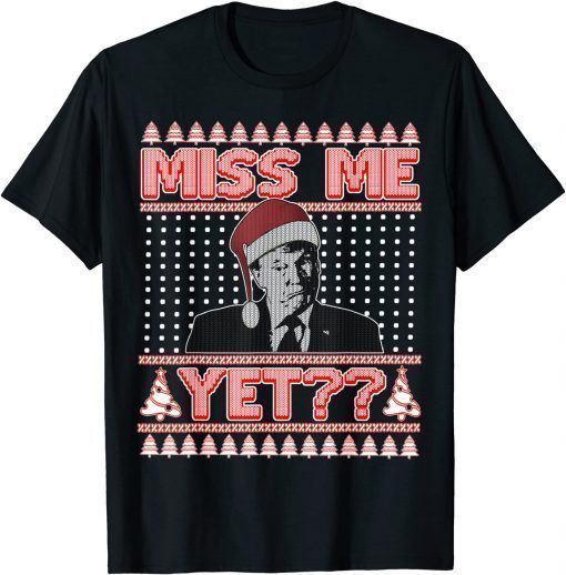 T-Shirt Miss Me Yet? Trump Ugly Christmas Sweater Republican Xmas