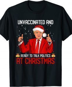 Official Unvaccinated And Ready To Talk Politics At Christmas T-Shirt